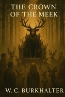 The Crown of the Meek B0F9FWNBN9 Book Cover