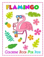 Flamingo Coloring Book For Kids: Cute Flamingos Coloring Book for Girls & Boys, Unique Coloring Pages Great Gift for Kids and Preschoolers. 1803616415 Book Cover