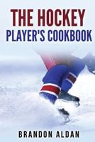 The Hockey Player's Cookbook 1481002783 Book Cover