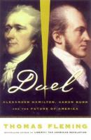 Duel: Alexander Hamilton, Aaron Burr and the Future of America 0465017371 Book Cover