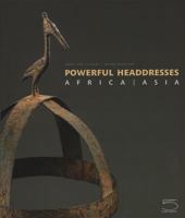 Powerful Headdresses: Africa and Asia 8874395515 Book Cover