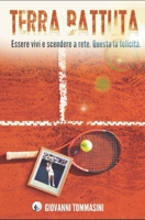 Terra Battuta: Essere vivi e scendere a rete. Questa la felicità. B09RFZM3GR Book Cover