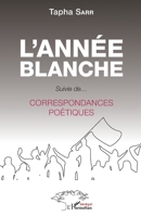 L'année blanche: Suivie de... Correspondances poétiques Correspondances poétiques (Harmattan Sénégal) (French Edition) 2140273648 Book Cover