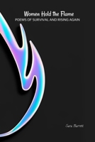 Women Hold the Flame: Poems of Survival and Rising Again B0FRGHYX3L Book Cover