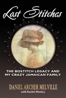 Lost Stitches: The Bostitch Legacy and My Crazy Jamaican Family 9768286245 Book Cover