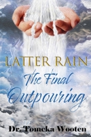 Latter Rain The Final Outpouring B0B9R26DNL Book Cover