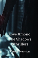 Love Among The Shadows (Thriller) B0DPD3LVLF Book Cover