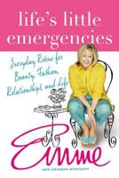 Life's Little Emergencies: Everyday Rescue for Beauty, Fashion, Relationships, and Life 0312327471 Book Cover