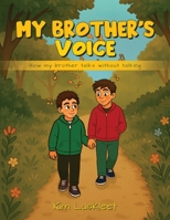 My Brother's Voice: How my brother talks without talking B0FRWQ91NC Book Cover