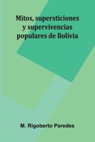 Mitos, Supersticiones Y Supervivencias Populares De Bolivia 9371346647 Book Cover