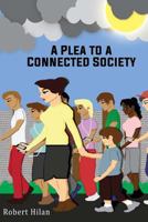 A Plea to a Connected Society 1500651818 Book Cover
