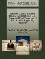 Johnson (Carl) v. Laramie County School District U.S. Supreme Court Transcript of Record with Supporting Pleadings 1270599267 Book Cover