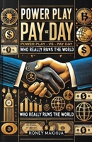 Power Play vs. Pay Day: Who Really Runs the World 9348037749 Book Cover
