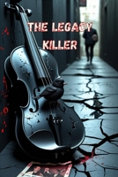 The Legacy Killer: Some secrets are written in blood. B0FGJQGMS9 Book Cover