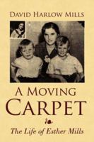 A Moving Carpet:The Life of Esther Mills 1425968783 Book Cover