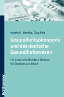 Gesundheitsökonomie und das deutsche Gesundheitswesen: Ein praxisorientiertes Lehrbuch für Studium und Beruf 3170215647 Book Cover