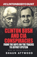 Clinton Bush and CIA Conspiracies: From The Boys on the Tracks to Jeffrey Epstein (War On Drugs Book 4) 1912885069 Book Cover