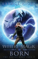 Where Magic is Born: An Epic Fantasy Adventure B094JGF99F Book Cover
