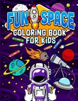Fun Space Coloring Book For Kids: Kids Outa Space Coloring Book: Amazing Outer Space Coloring Book with Planets, Spaceships, Rockets, Astronauts and More for Children 4-8 (Childrens Books Gift Ideas) 1689487135 Book Cover