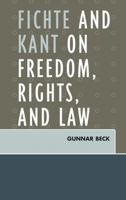 Fichte and Kant on Freedom, Rights, and Laws 0739122940 Book Cover