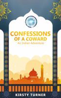 Confessions of a Coward - an Indian Adventure: An Indian Adventure 1641532203 Book Cover