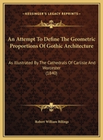 An Attempt to Define the Geometric Proportions of Gothic Architecture B0BQFVXS2F Book Cover