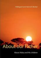 About our Father: About Father and His children 3744895971 Book Cover