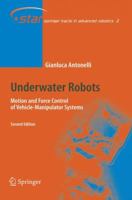 Underwater Robots: Motion and Force Control of Vehicle-Manipulator Systems 3642068596 Book Cover