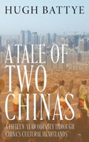 A Tale of Two Chinas: A Fifteen-Year Odyssey Through China's Cultural Heartlands 1919322701 Book Cover