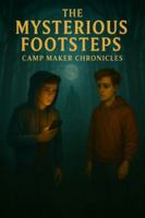 The Mysterious Footsteps: Camp Maker Chronicles B0FZHMMJPY Book Cover