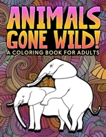 Animali che si ingroppano: Un selvaggio libro da colorare per adulti: 31 divertenti pagine da colorare per adulti con elefanti, cani, gatti, scimmie, lama, giraffe e molto altro per rilassarsi e manda 1645092771 Book Cover