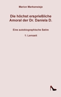 Die höchst ersprießliche Amoral der Dr. Daniela D. Eine autobiographische Satire.: 1. Lernzeit 3755760231 Book Cover