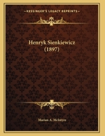 Henryk Sienkiewicz: The Author of "Quo Vadis." 1273818318 Book Cover