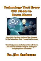 Technology That Every CIO Needs To Know About: How CIOs Can Stay On Top Of the Changes in the Technology That Powers the Company 1502760746 Book Cover