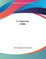 Le Saguenay (1880) (French Edition) 1172114242 Book Cover