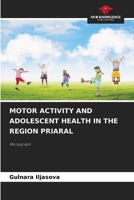 Motor Activity and Adolescent Health in the Region Priaral 6207016777 Book Cover