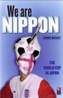 We Are Nippon: The World Cup In Japan 4901068016 Book Cover