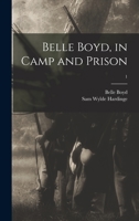 Belle Boyd, in Camp and Prison; 1 1179838556 Book Cover