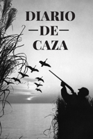 Diario de caza: Es un Cuaderno o libro de registro de caza - de 102 páginas y de 16 cm x 23 cm - 50 fichas a completar para llevar un registro de sus ... novatos o profesionales (Spanish Edition) 1674302975 Book Cover