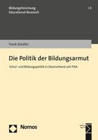 Die Politik der Bildungsarmut : Schul- und Bildungspolitik in Deutschland Seit Pisa 3848764180 Book Cover