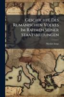 Geschichte Des Rumänischen Volkes Im Rahmen Seiner Staatsbildungen: Bd. Bis Zur Gegenwart 1144830885 Book Cover