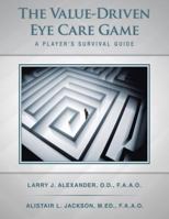 The Value-Driven Eye Care Game: A Player's Survival Guide 1491824654 Book Cover