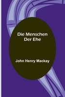 Die Menschen der Ehe. Schilderungen aus der kleinen Stadt. 8027317630 Book Cover