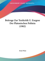 Beitrage Zur Textkritik U. Exegese Der Platonischen Politeia (1902) 1169546218 Book Cover