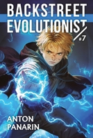 Backstreet Evolutionist (Book 7): A Progression Fantasy Adventure Series 8077098010 Book Cover