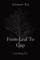 From Leaf To Cup: Unveiling Tea 908026797X Book Cover