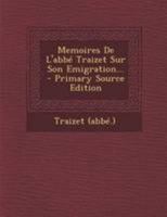 Memoires De L'abb� Traizet Sur Son Emigration... 0274955512 Book Cover
