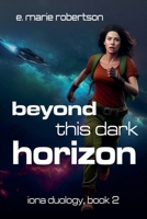 Beyond This Dark Horizon (Iona Duology) B0GS1G3WFK Book Cover
