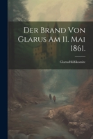 Der Brand von Glarus am 11. Mai 1861. 1021576786 Book Cover