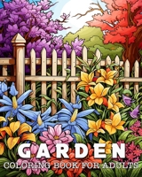 Coloring Book for Adults Garden: 50 Unique Garden illustrations Coloring Book for Stress Relief and Relaxation B0CFWT4WW4 Book Cover